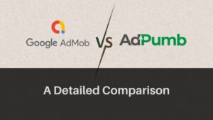 Google AdMob vs AdPumb; A Detailed Comparison
