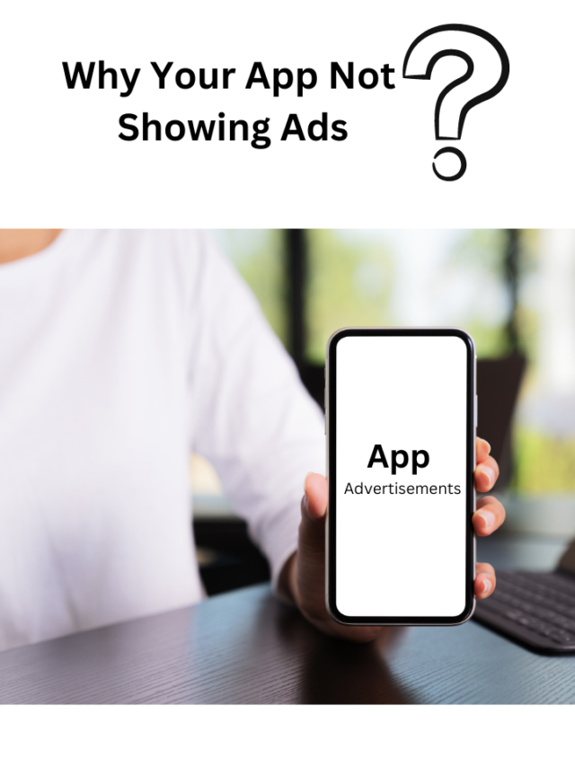 Why Your App Not  Showing Ads