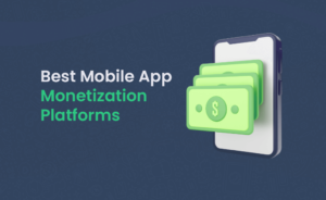 20 Best Mobile App Monetization Platforms