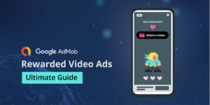 AdMob Rewarded Video Ads [Ultimate Guide]